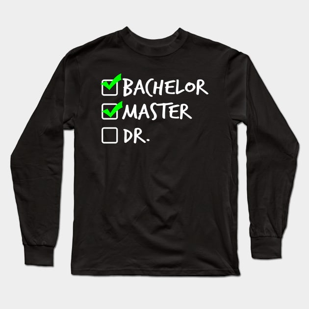 Bachelor - Master - DR. Long Sleeve T-Shirt by MaikaeferDesign